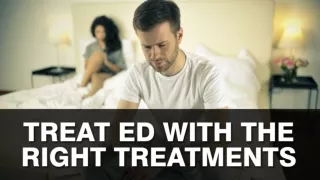 Treat ED with the Right Treatments