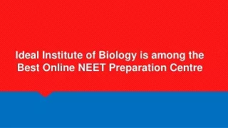 ideal institute of biology is among the best online neet preparation centre