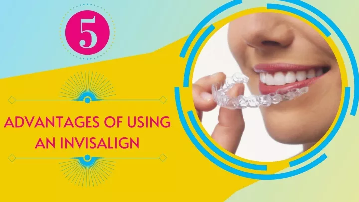 advantages of using an invisalign