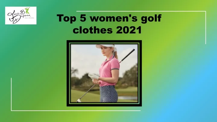 top 5 women s golf clothes 2021