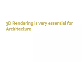 3D Rendering is very essential for Architecture