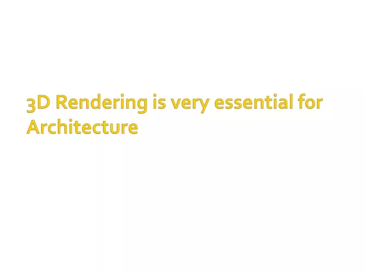 3d rendering is very essential for architecture