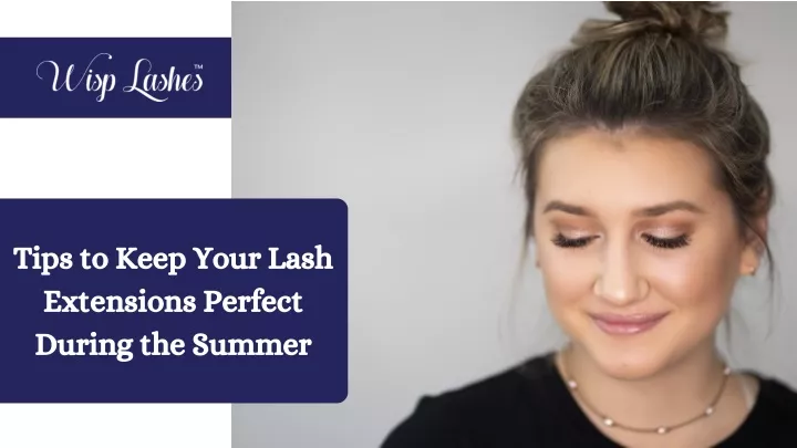 tips to keep your lash extensions perfect during