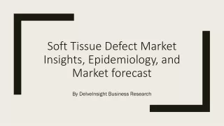 soft tissue defect market insights epidemiology and market forecast