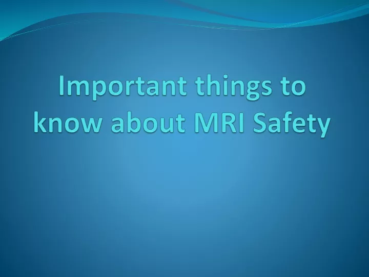 important things to know about mri safety