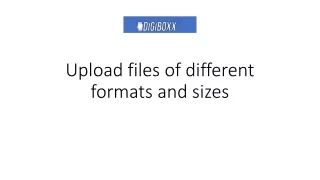 Upload Files of different file formats and sizes