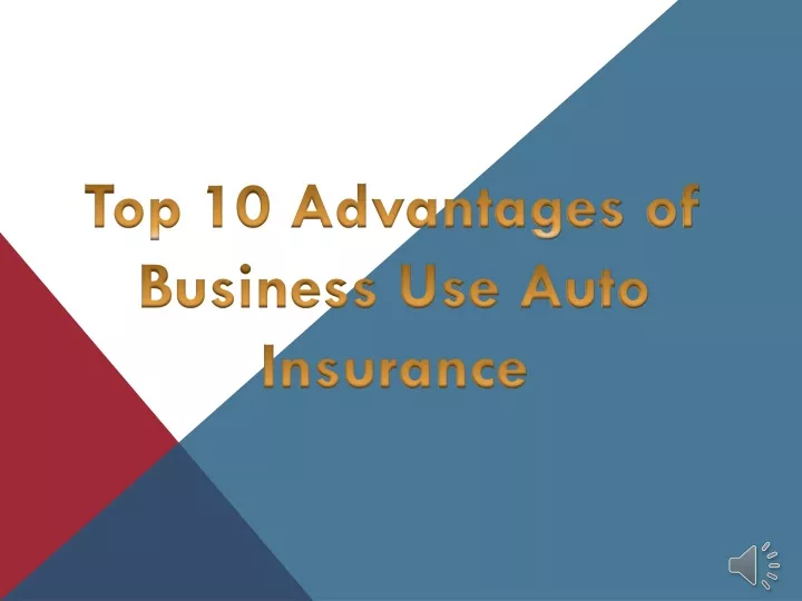 top 10 advantages of business use auto insurance