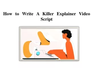 how to write a killer explainer video script