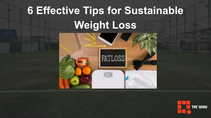 6 effective tips for sustainable weight loss
