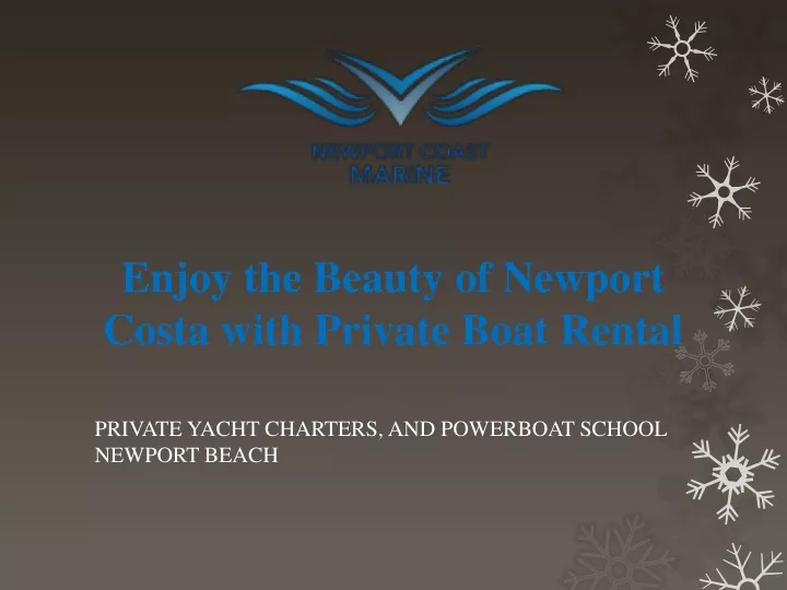 enjoy the beauty of newport costa with private boat rental