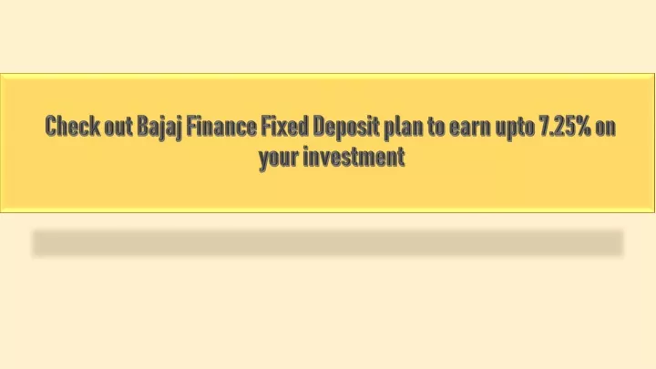 check out bajaj finance fixed deposit plan to e arn upto 7 25 on your investment