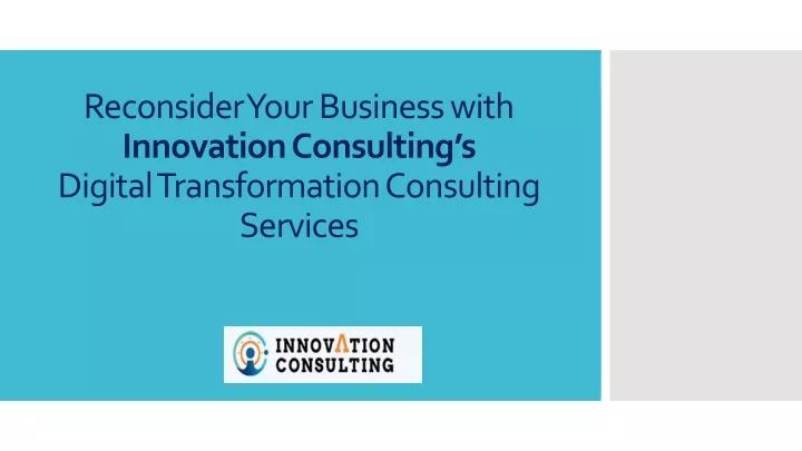 reconsider your business with innovation consulting s digital transformation consulting services