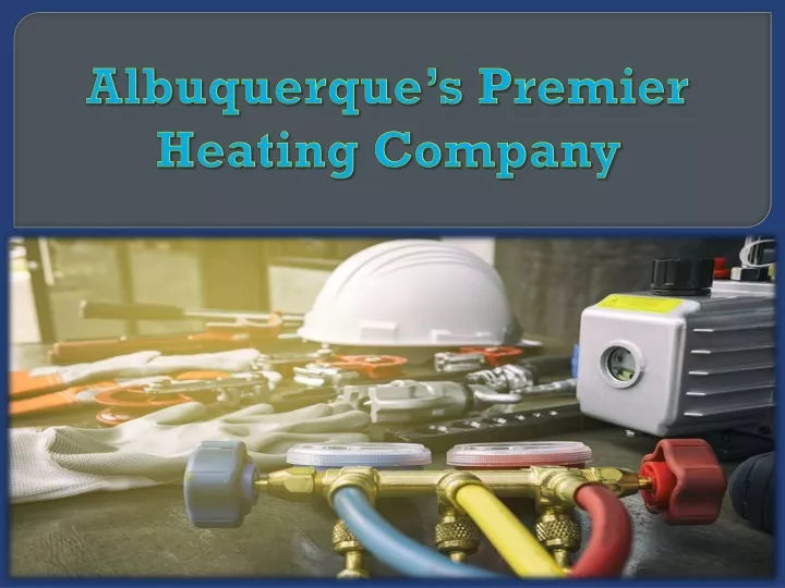 albuquerque s premier heating company