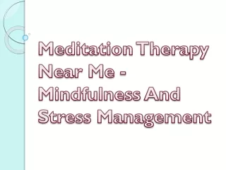 Meditation Therapy Near Me - Mindfulness And Stress Management