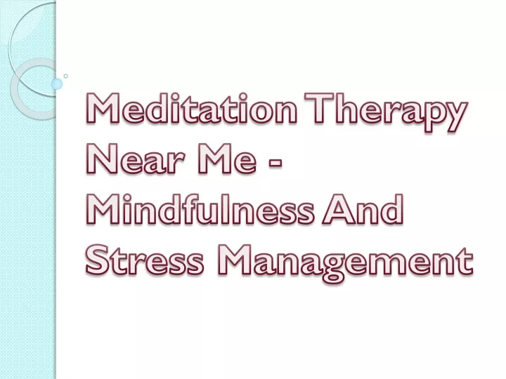 meditation therapy near me mindfulness and stress management