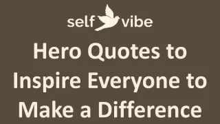 Hero Quotes to Inspire Everyone to Make a Difference