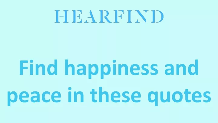 find happiness and peace in these quotes