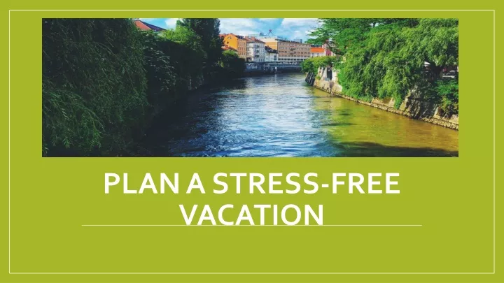 plan a stress free vacation