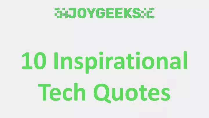 10 inspirational tech quotes