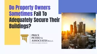 Do Property Owners Sometimes Fail To Adequately Secure Their Buildings?