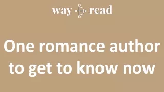 One romance author to get to know now