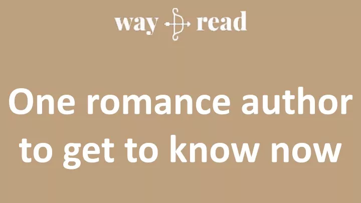 one romance author to get to know now