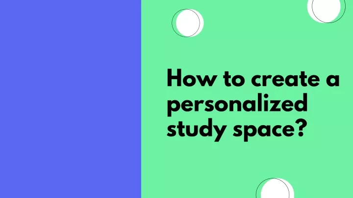 how to create a personalized study space