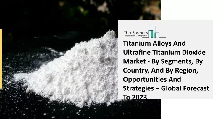 titanium alloys and ultrafine titanium dioxide