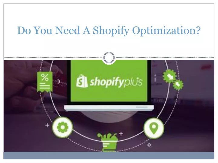 do you need a shopify optimization