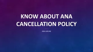 Know about ANA Cancellation Policy