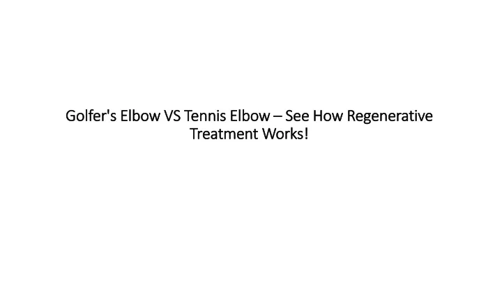 golfer s elbow vs tennis elbow see how regenerative treatment works