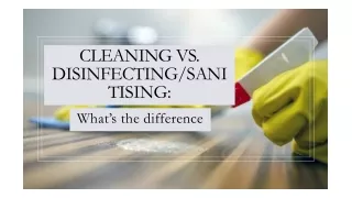 Cleaning vs. disinfectingsanitising What’s the difference