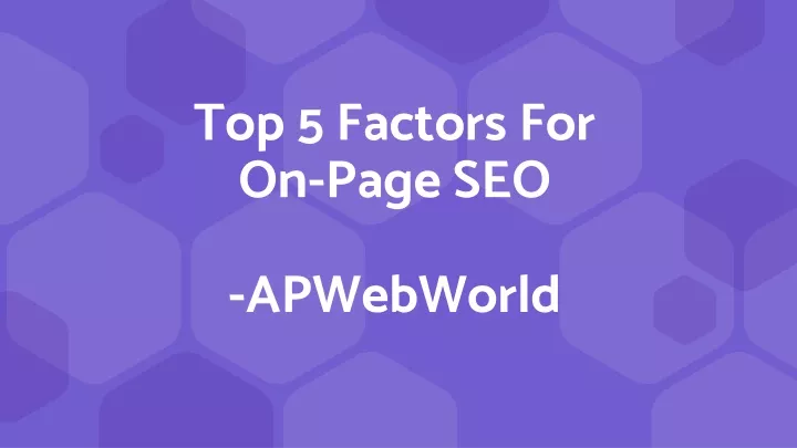 top 5 factors for on page seo apwebworld