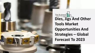 Global Dies Jigs And Other Tools Market Competitive Landscape Outlook to 2025