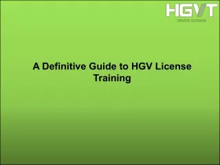 a definitive guide to hgv license training