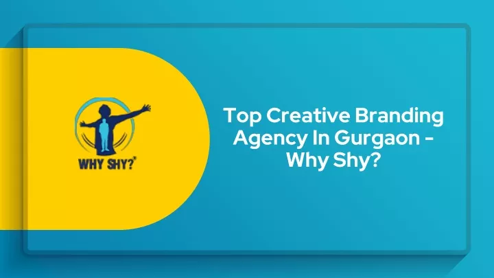 top creative branding agency in gurgaon why shy