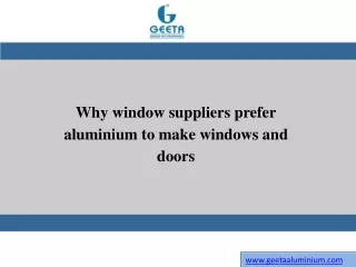 why window suppliers prefer aluminium to make