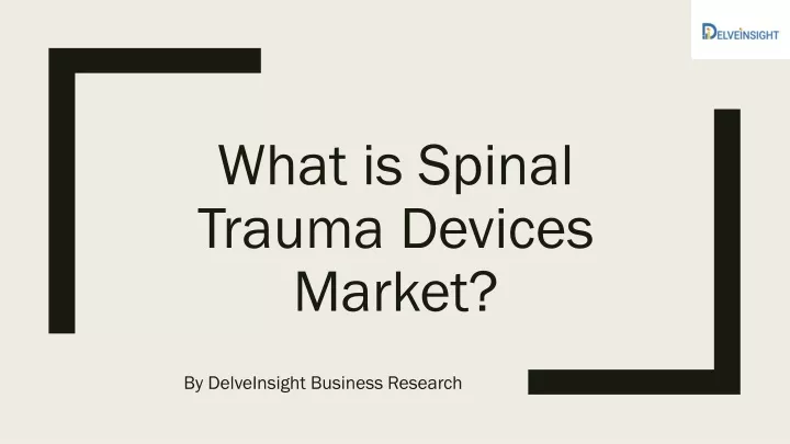 what is spinal trauma devices market