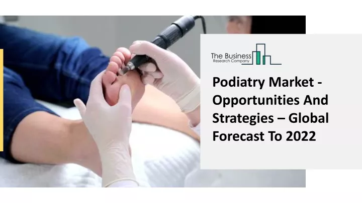 podiatry market opportunities and strategies