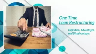 One-Time Loan Restructuring – Definition, Advantages, and Disadvantages