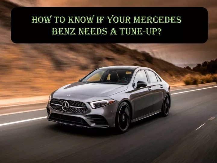 how to know if your mercedes benz needs a tune up