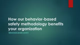 how our behavior based safety methodology benefits your organization