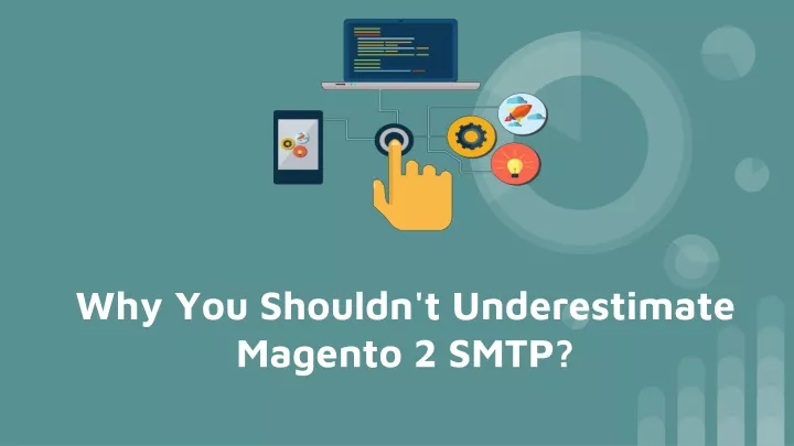 why you shouldn t underestimate magento 2 smtp