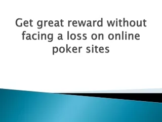 Get-great-reward-without-facing-a-loss-on-online-poker-sites