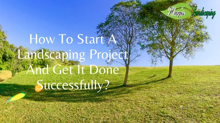 how to start a landscaping project