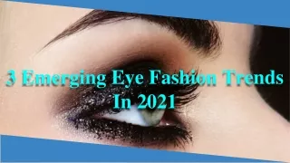 3 Emerging Eye Fashion Trends In 2021