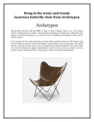 Bring in the iconic and trendy luxurious butterfly chair from Archetypen