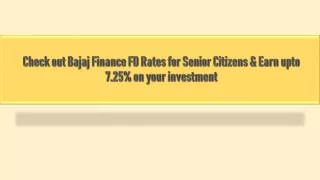 check out bajaj finance fd rates for senior citizens earn upto 7 25 on your investment