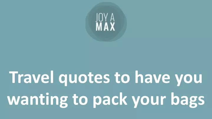 travel quotes to have you wanting to pack your