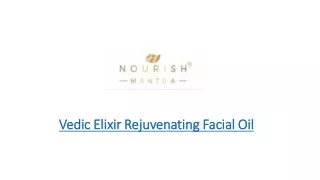 Vedic Elixir Rejuvenating Facial Oil​